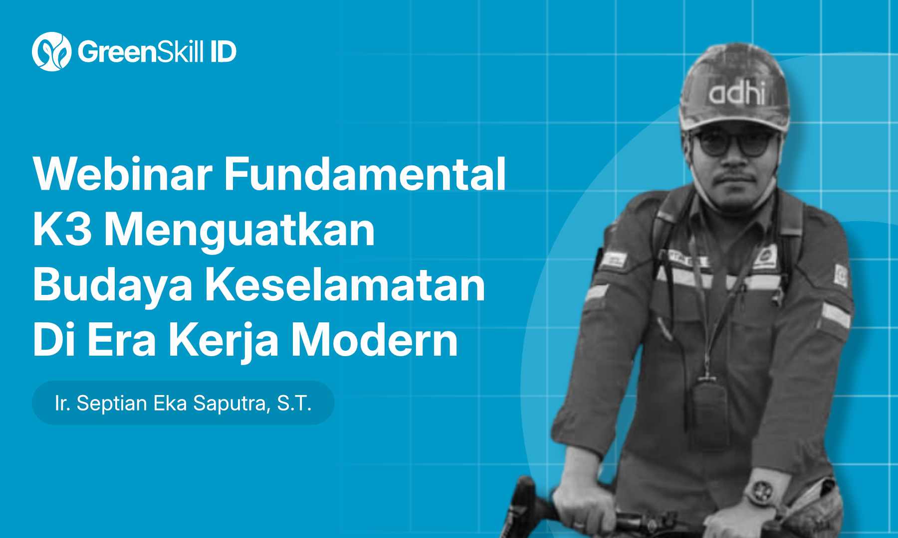Webinar Fundamental K3 Menguatkan Budaya Keselamatan Di Era Kerja Modern